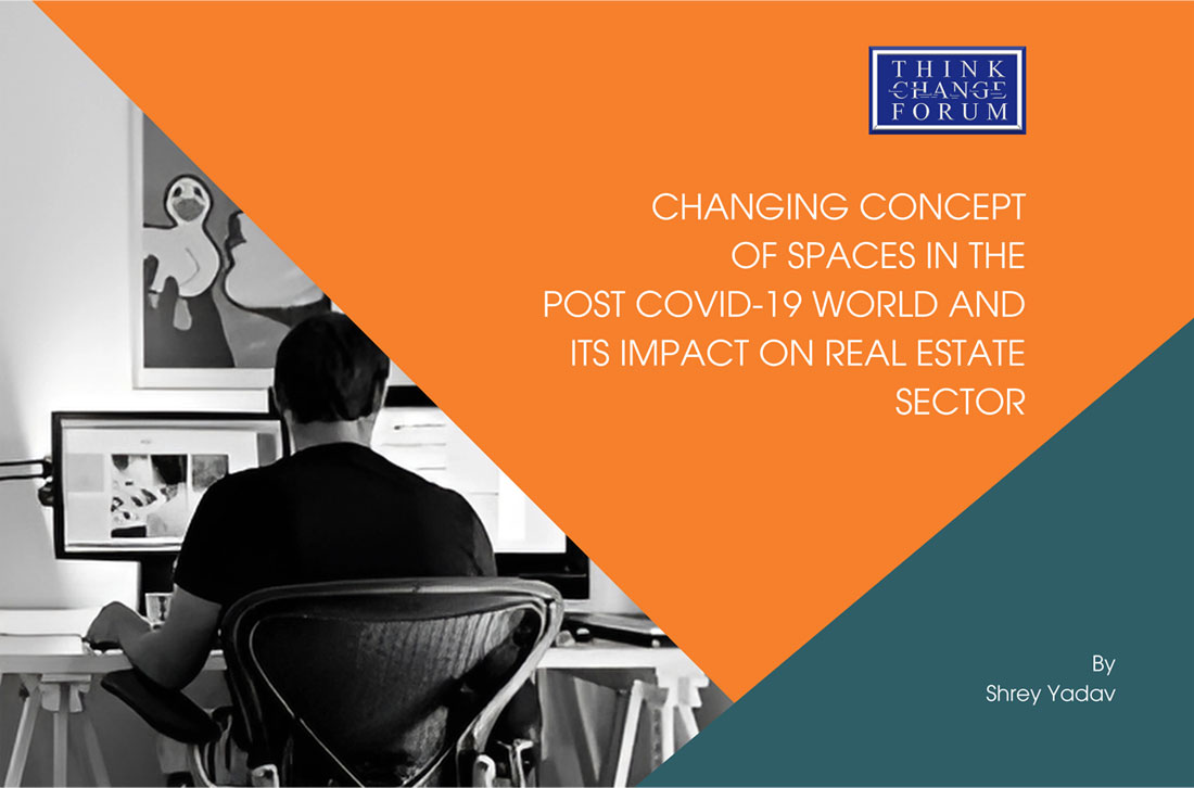 Changing Concept of Spaces in the Post Covid-19 World and its Impact on Real Estate Sector